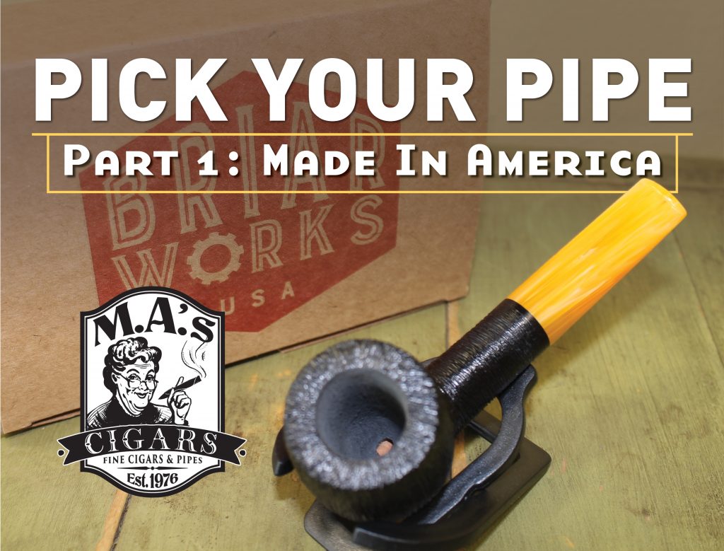 Pick Your Pipe Part 1: Made in America - M.A.'s Cigars